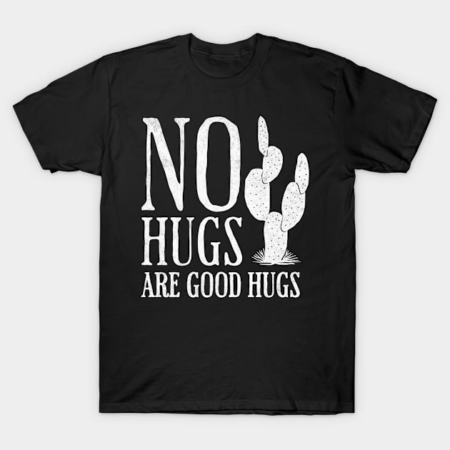 No Hugs Are Good Hugs Socially Awkward Sarcastic Funny T-Shirt by TRK create